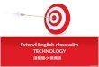 Extend Enlgish learning with TECHNOLOGY