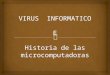 Virus informaticos e historia de las microcomputadoras