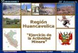 REGIÓN HUANCAVELICA: EJERCICIO DE LA ACTIVIDAD MINERA