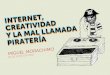 Internet, Piratería y Creatividad