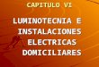 Capitulo 6: Luminotecnia e instalaciones electricas domiciliarias