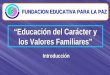 00  Introduccion al Programa de EDUCACION DEL CARACTER Y LOS VALORES FAMILIARES