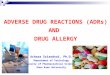 Adverse Drug Reactions and Drug Allergy 	 Adverse Drug Reactions and Drug Allergy