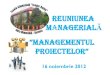 Reuniunea Managerială-16.11.2012-Managementul proiectelor europene