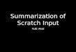 Summarization of Scratch Input