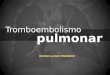 Tromboembolismo Pulmonar - Diagnóstico por Imagem