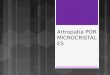 Artropatía por microcristales (Gota, Pseudogota)