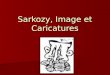 Sarkozy, image et caricatures diaporama