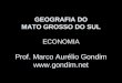 GEOGRAFIA Economia do Mato Grosso do Sul Marco Aurelio Gondim []