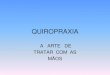 QUIROPRAXIA - A ARTE DE TRATAR COM AS MÃOS