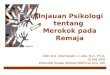 Tinjauan Psikologi tentang Merokok pada Remaja-7 Juni 2008 Yayasan Kanker Indonesia