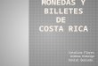 Monedas y Billetes De Costa Rica