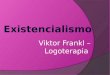 Viktor Frankl - Existencialismo