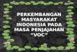PERKEMBANGAN MASYARAKAT INDONESIA PADA MASA PENJAJAHAN