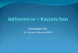 Adherence = Kepatuhan nirmala