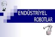 Robot Tekniği - Endüstriyel Robotlar (2.Hafta)