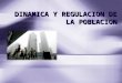 Dinamica y Regulacion de La Poblacion