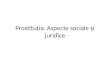 Prostitutia, Aspecte Sociale si Juridice