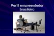 Empreendedorismo - cenário nacional e perfil do empreendedor 2012.1