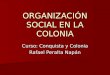 ORGANIZACIÓN SOCIAL EN LA COLONIA