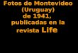 Fotos de Montevideo 1941 (Revista Life)