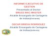INFORME EJECUTIVO DE GESTION Presentado al Doctor BRUCE MAC MASTER Alcalde Encargado de Cartagena de Indias(Entrante) OSCAR BRIEVA RODRIGUEZ Alcalde Encargado de Cartagena de Indias(Saliente)