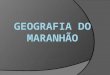 Geografia Do Maranhao