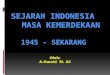 Sejarah Indonesia Zaman Kemerdekaan 1945 - Sekarang