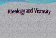 Viscosity and Rheology