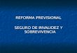 Reforma Previsional - Seguro de Invalidez y Sobrevivencia