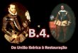 B4 – da união ibérica à restauração