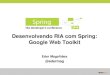 Desenvolvimento RIA com GWT e Spring