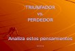 TRIUNFADOR VS. PERDEDOR