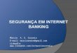 Sildes - Segurança em Internet Banking - Um Estudo de Caso