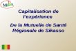 Capitalisation de l'experience de la Mutuelle de Sante Regionale de Sikasso