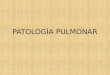 Patologías Pulmonar