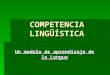 Competencia lingüística.Un modelo de aprendizaje de la Lengua