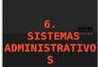 6. sistemas administrativos