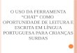 O Uso do chat como oportunidade de leitura e escrita em Língua portuguesa para surdos