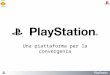 Playstation Una Piattaforma Per La Convergenza Sony 2007