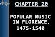 Chapter 20   popular music in florence 1