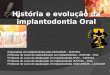 História e evolução da implantodontia oral