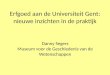 Erfgoed aan de Universiteit Gent: nieuwe inzichten in de praktijk (Danny Segers)