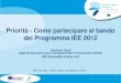 Priorità - Come partecipare al bando del Programma IEE 2012 - Gianluca Tondi, Roma, 23 Febbario 2012