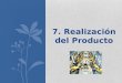7. Realización del Producto