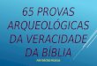 65 provas arqueológicas da veracidade da bíblia