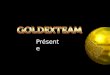 Presentation français Proyecto EMGOLDEX-GOLDEXTEAM