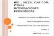 BID, MCCA, CARICOM OTRAS INTEGRACIONES ECONOMICAS