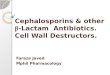 Cephalosporins & other β lactam  antibiotics & cell wall destructors
