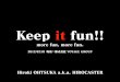 Keep it fun! - more fun, more fun